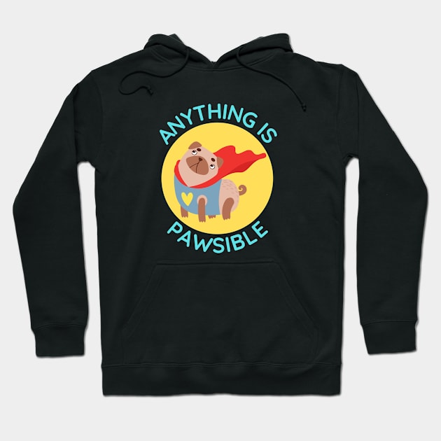 Anything Is Pawsible | Cute Dog Pun Hoodie by Allthingspunny